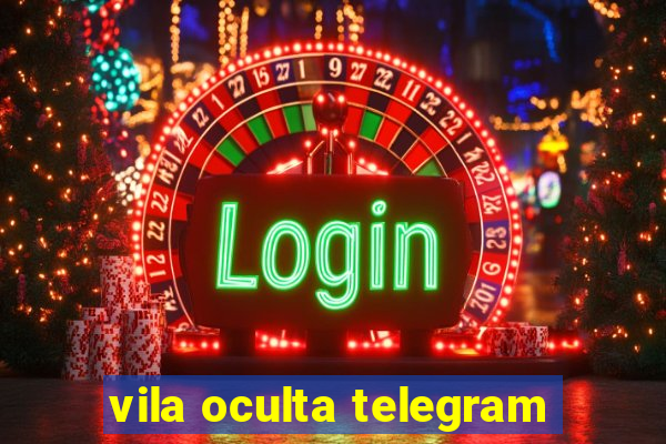 vila oculta telegram